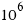 10^6